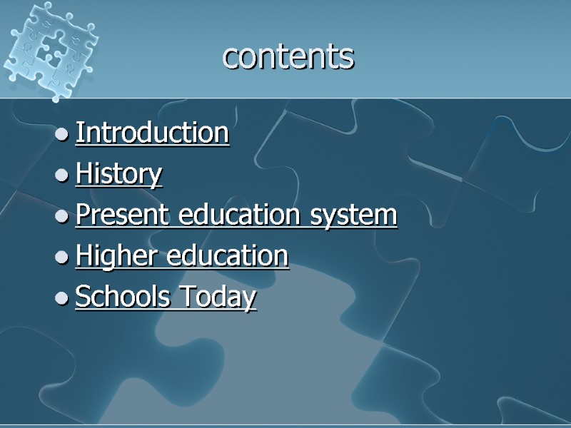 contents Introduction History Present education system Higher education Schools Today